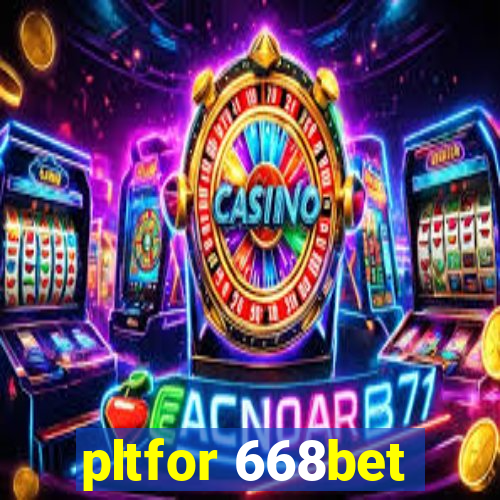 pltfor 668bet